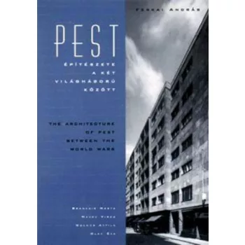 Ferkai Andras: Pest epiteszete a ket vilaghaboru kozott