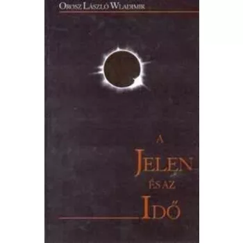 Orosz Laszlo Wladimir: A ​jelen es az ido
