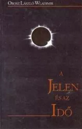 Orosz Laszlo Wladimir: A ​jelen es az ido