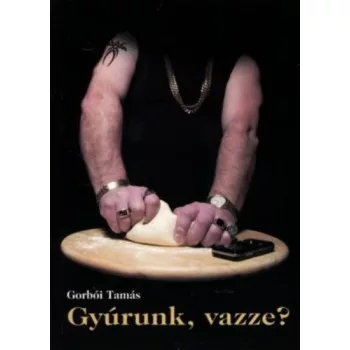 Gorboi Tamas: Gyurunk, vazze? Jo allapotu szepseghibas