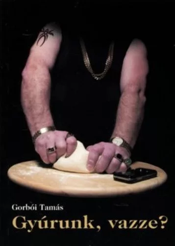 Gorboi Tamas: Gyurunk, vazze? Jo allapotu szepseghibas