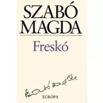 Szabo Magda: Fresko Tarolas serult