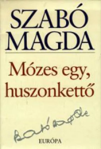 Szabo Magda: Mozes egy, huszonketto Jo allapotu Tarolas serult