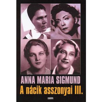 Anna Maria Sigmund: A nácik asszonyai III.