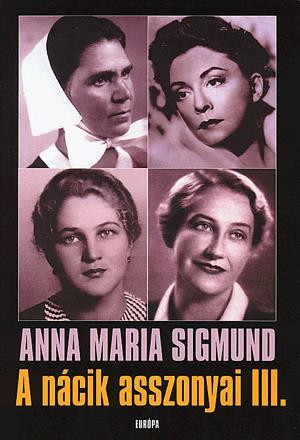 Anna Maria Sigmund: A nácik asszonyai III.