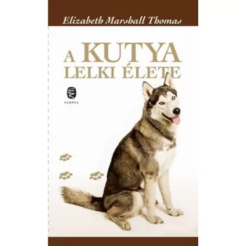 Elizabeth Marshall Thomas - A ​kutya lelki elete