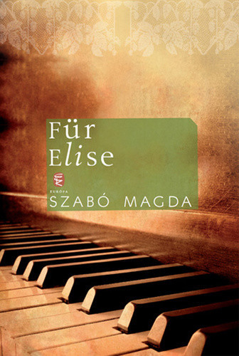 Szabó Magda: Für Elise