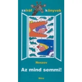 Nyikolaj Nyikolajevics Noszov: Az mind semmi - Zsiraf konyvek ANtikvar