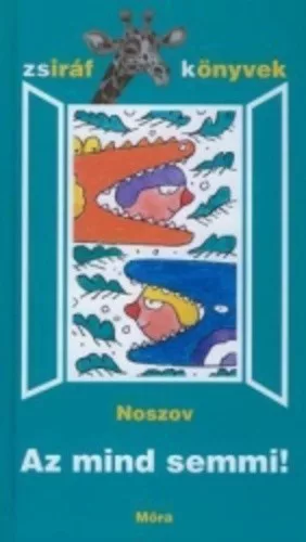 Nyikolaj Nyikolajevics Noszov: Az mind semmi - Zsiraf konyvek ANtikvar