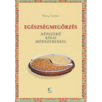   Wang Xuejun - Egészségmegőrzés népszerű kínai módszerekkel