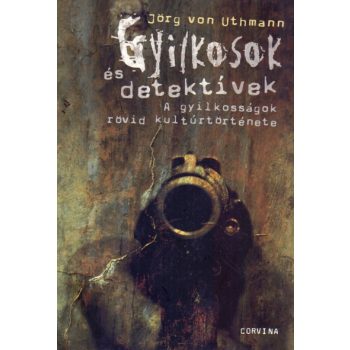 Jörg von Uthmann: Gyilkosok és detektívek Antikvár
