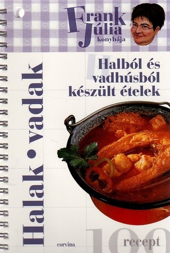 Frank Júlia: Halból és vadhúsból készült ételek