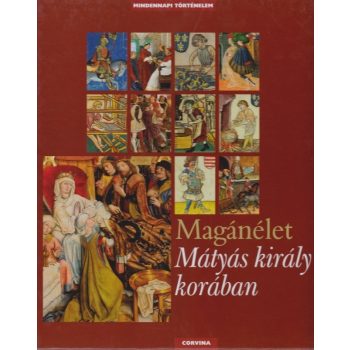 Magánélet- Mátyás király korában