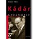 Huszár Tibor: Kádár A hatalom évei 1956-1989