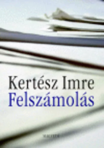 Kertesz Imre: Felszamolas Jo allapotu szepseghibas