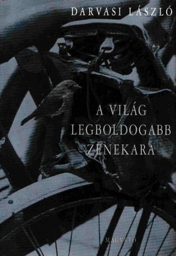 darvasi-laszlo-a-vilag-legboldogabb-zenekara