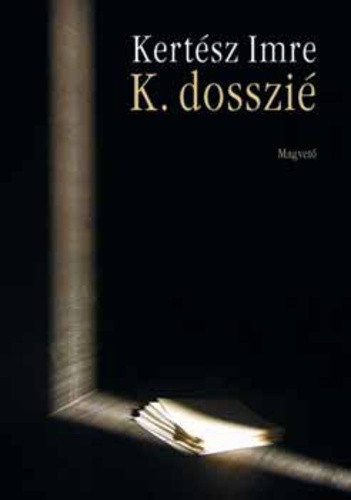 Kertesz Imre: K. dosszie Jo allapotu szepseghibas