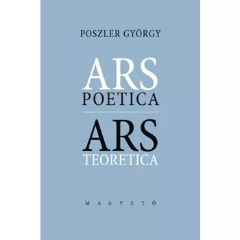 Poszler Gyorgy: Ars poetica/Ars teoretica