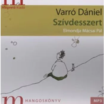 Varro Daniel: Szivdesszert- HANGOSKONYV, Macsai Pal eloadasaban