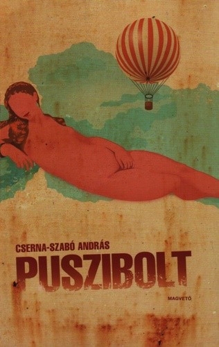 Cserna-Szabó - András: Puszibolt