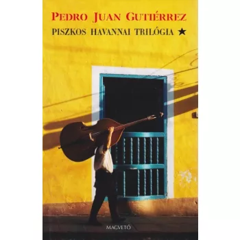 Pedro Juan Gutierrez - Piszkos ​havannai trilogia