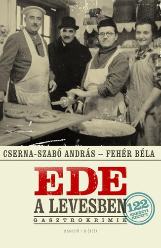cserna-szabo-andras-feher-bela-ede-a-levesben