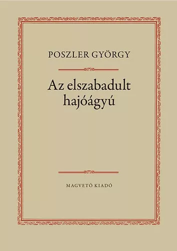 Poszler Gyorgy: Az ​elszabadult hajoagyu