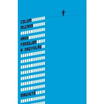 colum-mccann-hadd-forogjon-a-nagyvilag