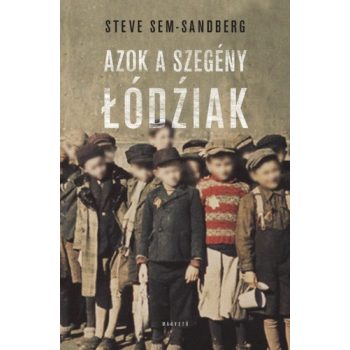 Steve Sem-Sandberg: Azok a szegény łódźiak