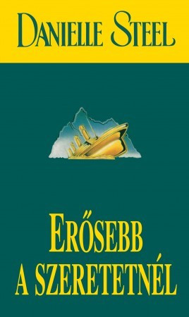 Danielle Steel - Erősebb a szeretetnél