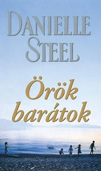 Danielle Steel - Orok baratok Dombornyomott boritoval