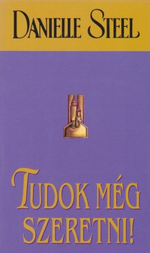 Danielle Steel - Tudok még szeretni 