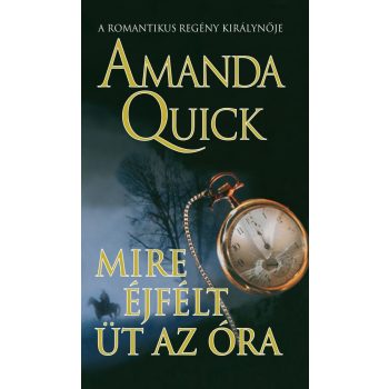 Amanda Quick - Mire ejfelt ut az ora