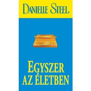 Danielle Steel - Egyszer az életben