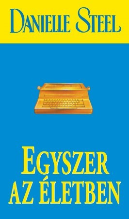 Danielle Steel - Egyszer az életben