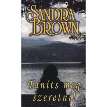 Sandra Brown - Taníts meg szeretni!