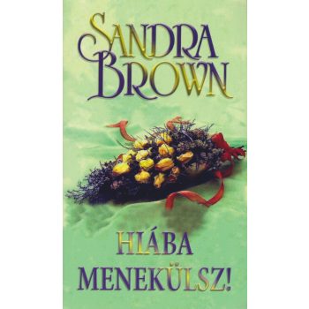 Sandra Brown - Hiaba menekulsz Antikvar