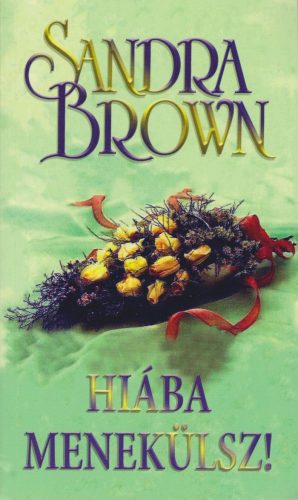 Sandra Brown - Hiaba menekulsz Antikvar