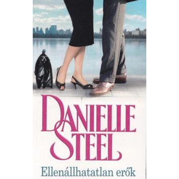 Danielle Steel - Ellenállhatatlan erők 