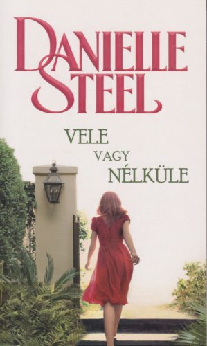 Danielle Steel - Vele vagy nélküle