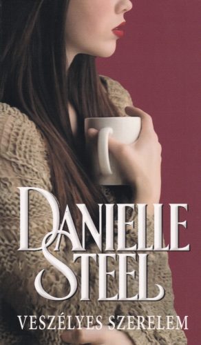 Danielle Steel - Veszélyes szerelem