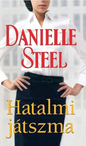 Danielle Steel - Hatalmi játszma