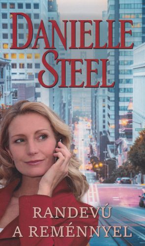 Danielle Steel - Randevú a reménnyel