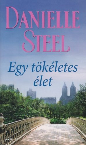 Danielle Steel - Egy tökéletes élet