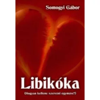 Somogyi Gabor: Libikoka ( hogyan kellene szeretni egmast?)