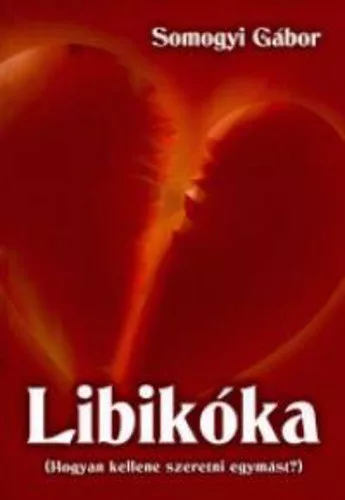 Somogyi Gabor: Libikoka ( hogyan kellene szeretni egmast?)