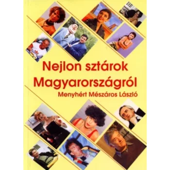 Menyhert Meszaros Laszlo: Nejlon sztarok Magyarorszagrol I.