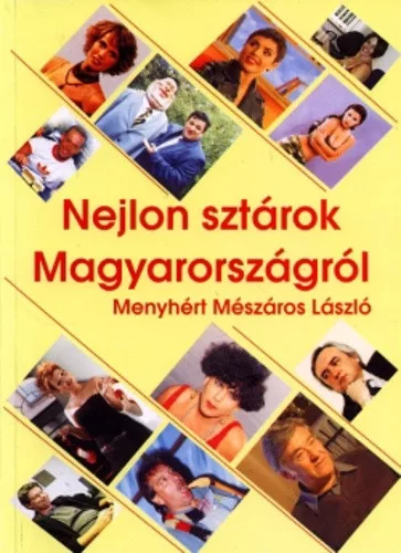 Menyhert Meszaros Laszlo: Nejlon sztarok Magyarorszagrol I.