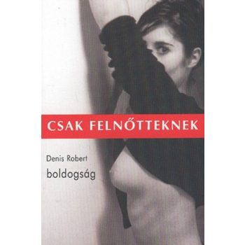 Denis Robert: Boldogsag Antikvar serult sarok