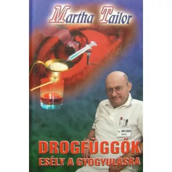 Martha Tailor: Drogfuggok - Esely a gyogyulasra - Antikvar
